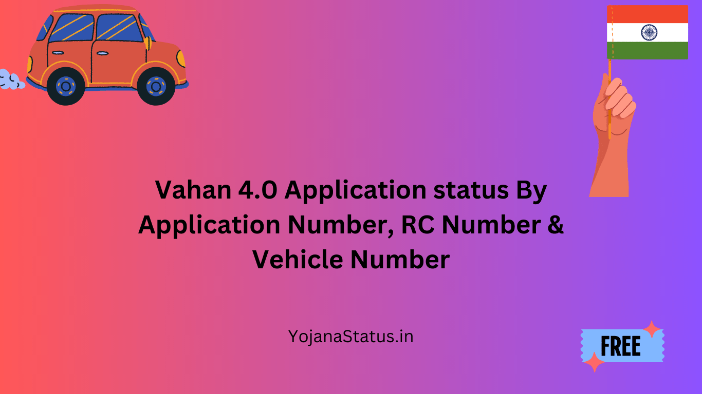 Vahan 4.0 Application status By Application Number, RC Number & Vehicle Number