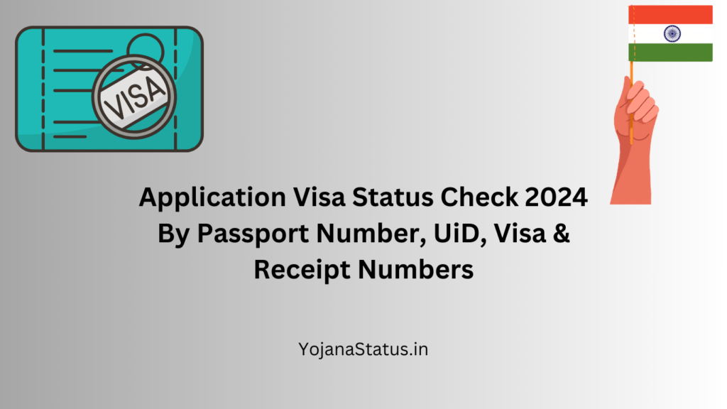 Application Visa Status Check 2024 By Passport Number, UiD, Visa & Receipt Numbers