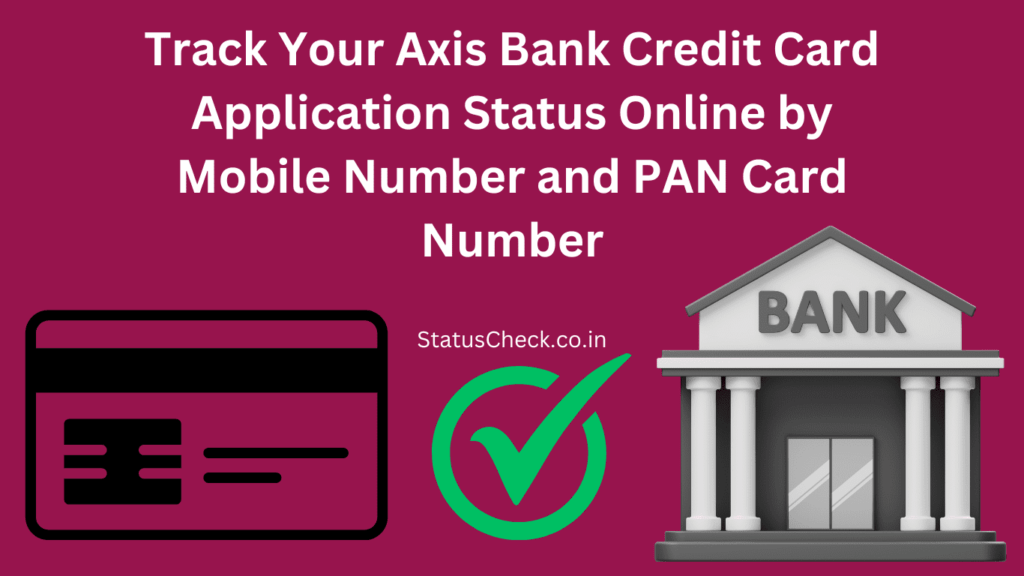 Axis Bank Credit Card Application Status Check