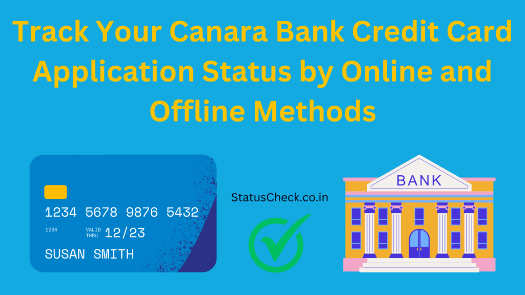 Canara Bank Credit Card Status Check: Track Your Canara Bank Credit Card Application Status by Mobile Number