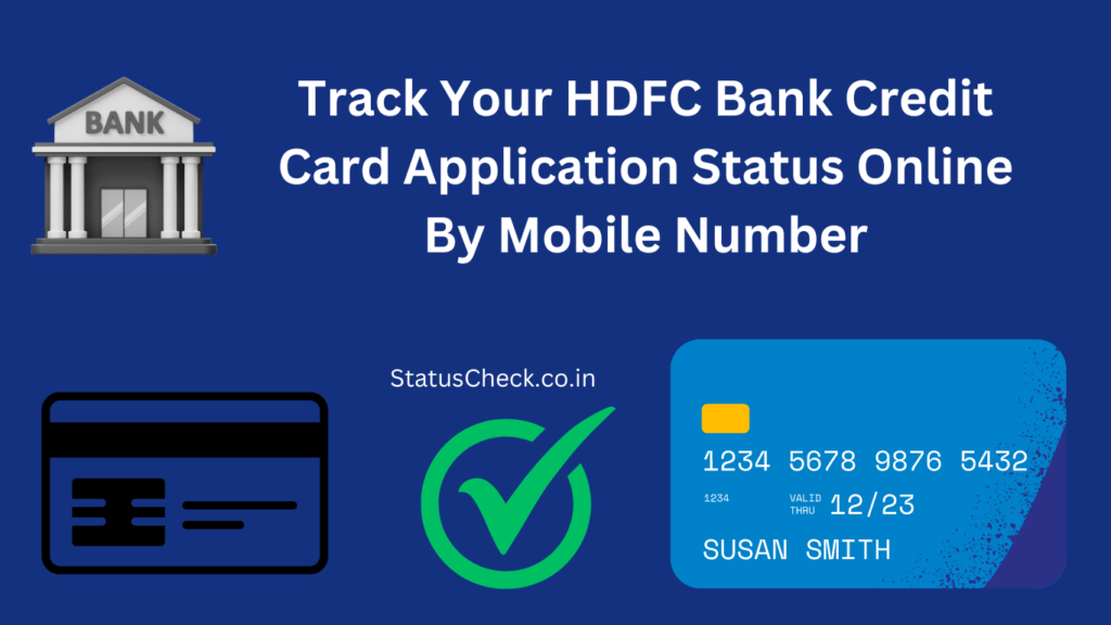 HDFC Credit Card Status: Track Your HDFC Bank Credit Card Application Status by Mobile Number and DOB