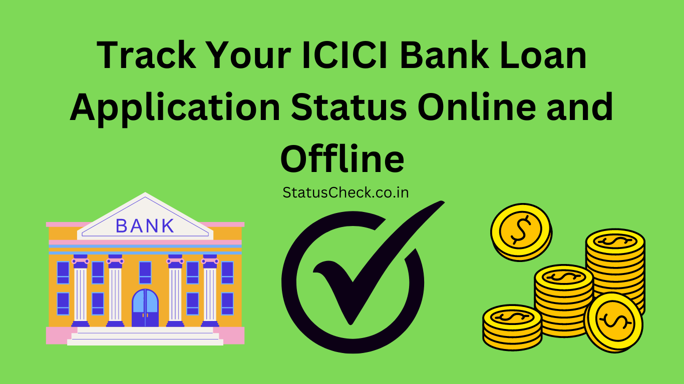 ICICI Bank Loan Application Status Check by Mobile Number and Application Number @icicibank.com