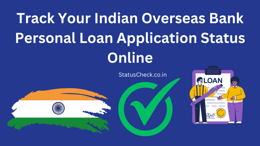 Indian Overseas Bank Personal Loan Status Check: Track Your IOB Personal Loan Application Status