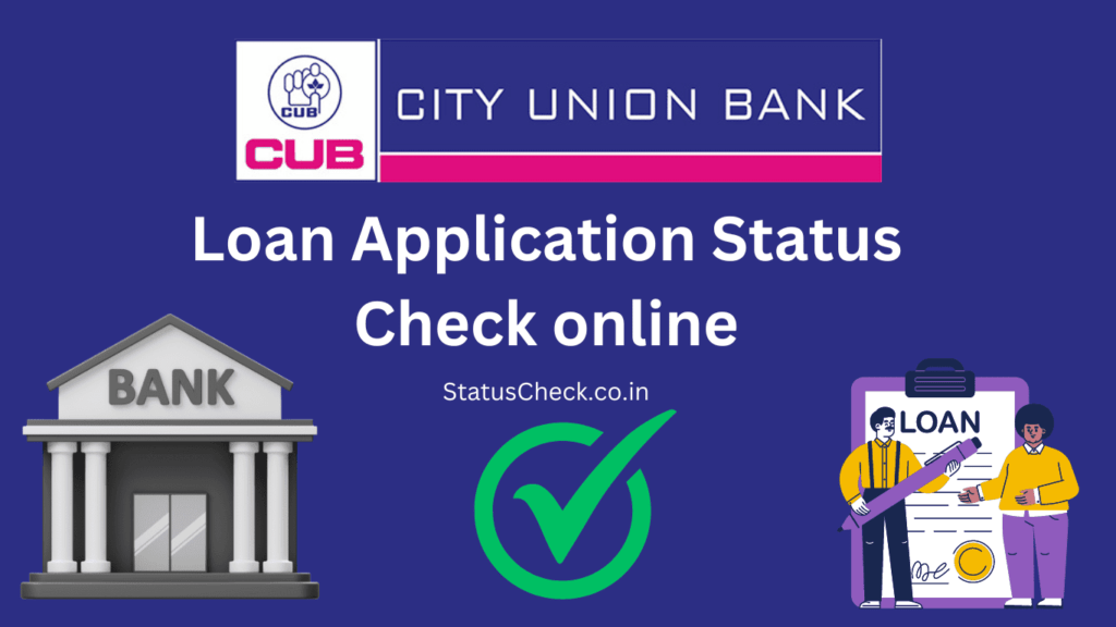 City Union Bank Loan Status Check: Track Your CUB Loan Application Status