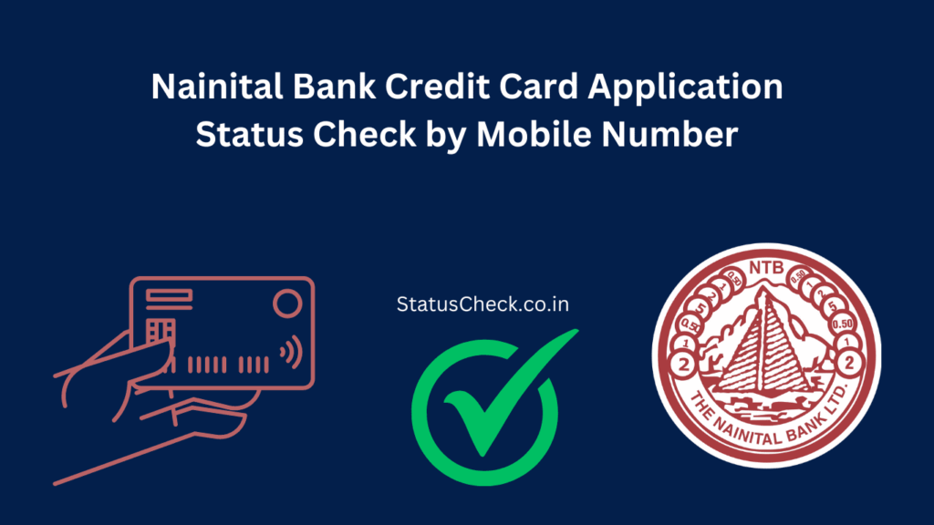 Track Your Nainital Bank Credit Card Status Check Online by Mobile Number