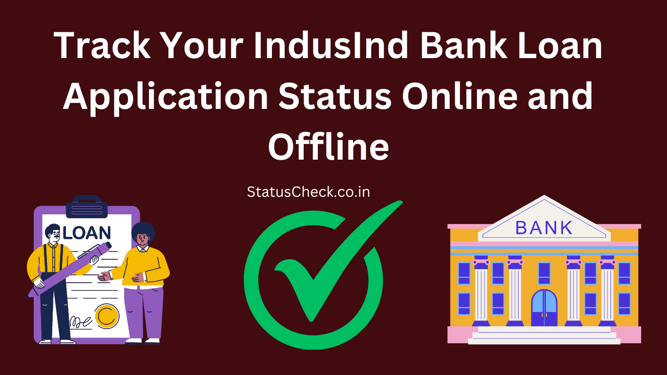 IndusInd Bank Loan Status Check: Track Your IndusInd Bank Loan Application Status