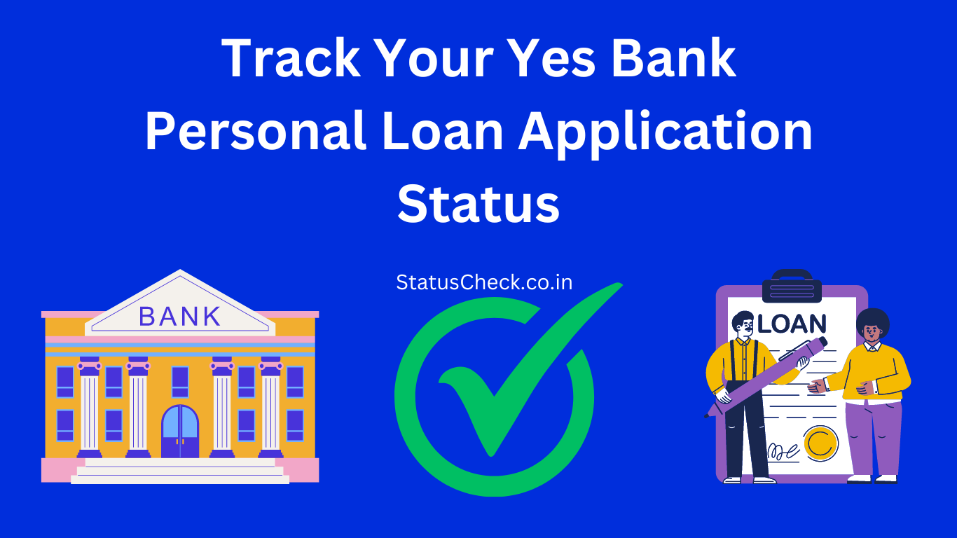 Yes Bank Personal Loan Status Check: Track Your Yes Bank Loan Application Status by Mobile Number