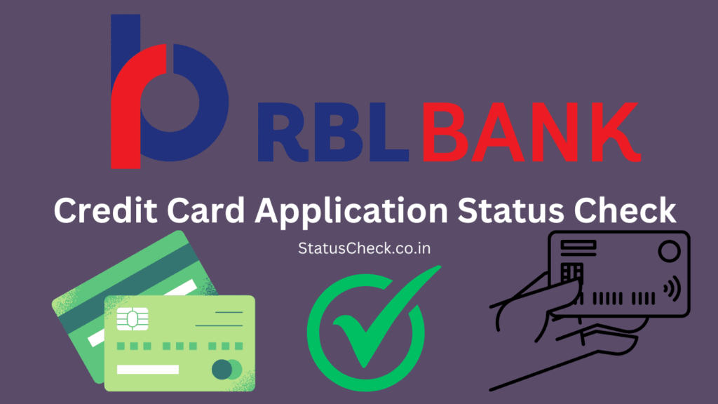 RBL Bank Credit Card Status Check: Track Your RBL Credit Card Application Online by Mobile Number & Reference Number