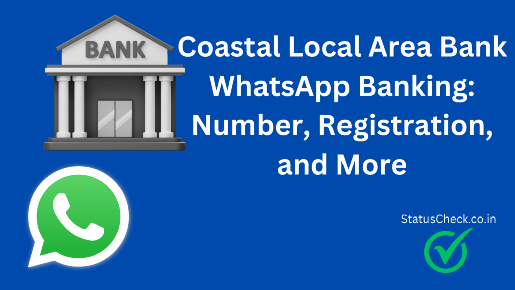 Coastal Local Area Bank WhatsApp Banking: Number, Registration, and More