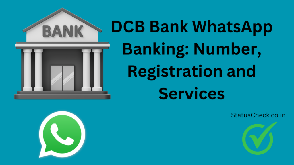DCB Bank WhatsApp Banking: Number, Registration and Services